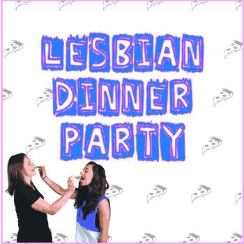 Lesbian Dinner Party