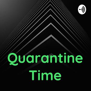 Quarantine Time