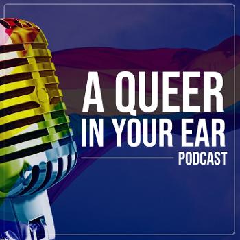 A Queer In Your Ear