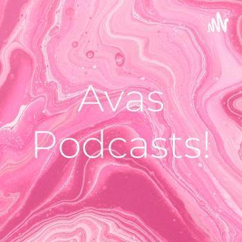Avas Podcasts!