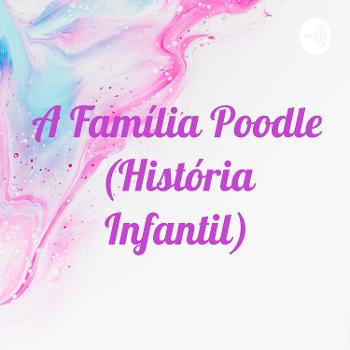 A Família Poodle (História Infantil)