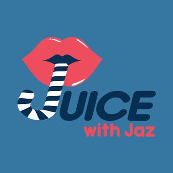 The Juice With Jaz!
