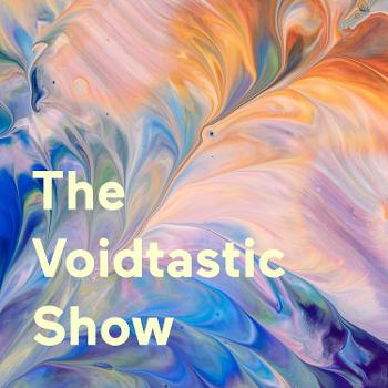 The Voidtastic Show
