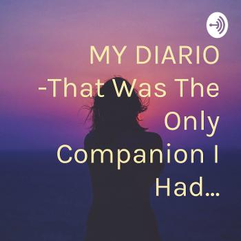 MY DIARIO -That Was The Only Companion I Had...