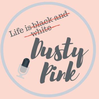 Life is Dusty Pink