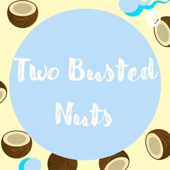 Two Busted Nuts