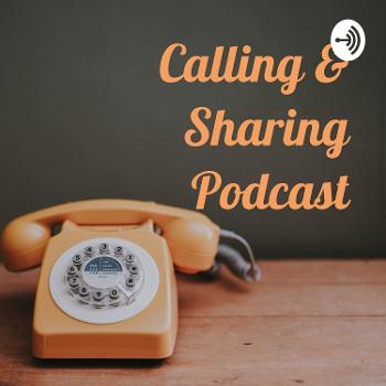 Calling and Sharing Podcast