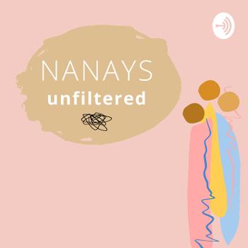 Nanays Unfiltered