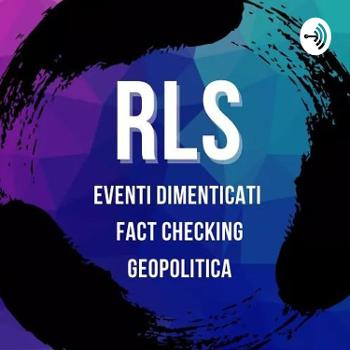 RLS: Eventi Dimenticati - Fact Checking Storico - Geopolitica