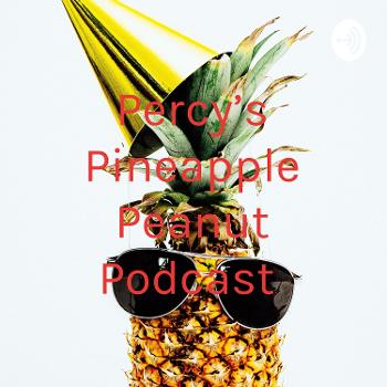 Percy's Pineapple Peanut Podcast