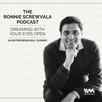 The Ronnie Screwvala Podcast: Dreaming with Your Eyes Open