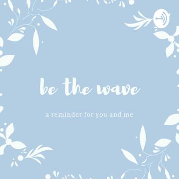 be the wave