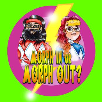 Morph In Or Morph Out? A Power Rangers Podcast
