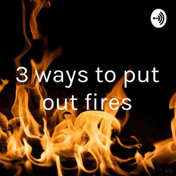 3 ways to put out fires