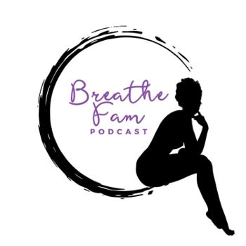 BREATHE, Fam Podcast