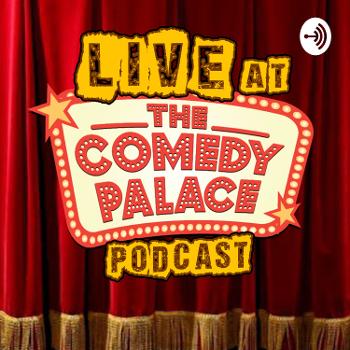 Live at The Comedy Palace Podcast