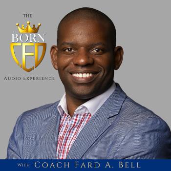 Coach Fard Bell: The BornCEO Audio Experience