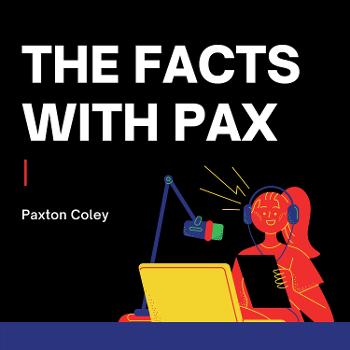 The Facts with Pax
