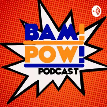Bam Pow Podcast