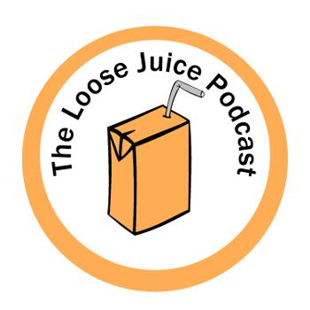The Loose Juice Podcast