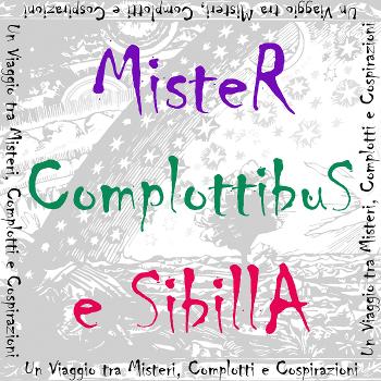 Mister Complottibus e Sibilla, un Viaggio tra Misteri, Complotti e Cospirazioni