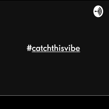 #catchthisvibe
