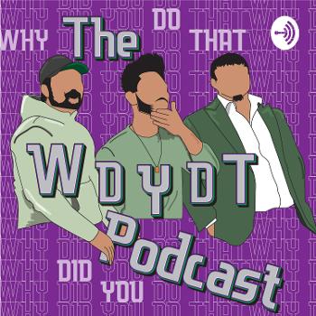The "WHY DID YOU DO THAT?!" Sports Podcast With MJ, Peter and Ray