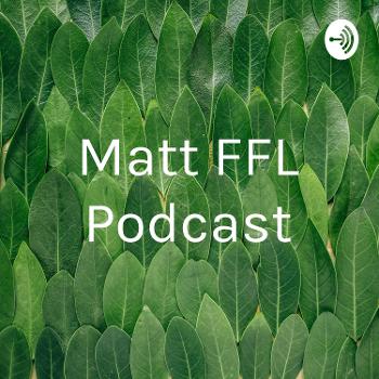 Matt FFL Podcast