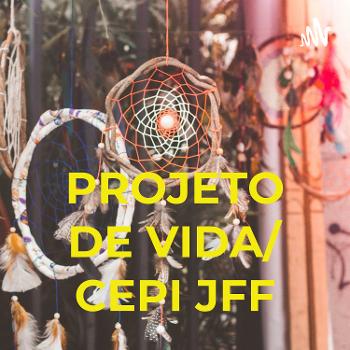 PROJETO DE VIDA/ CEPI JFF - JTI
