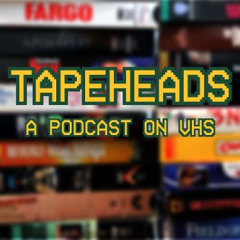 Tapeheads: A Podcast on VHS