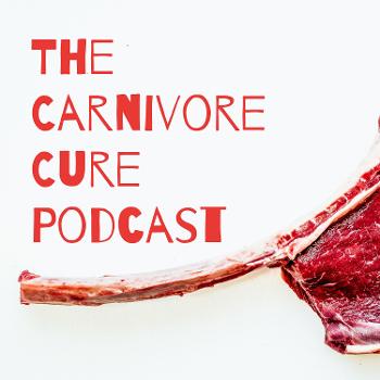 The Carnivore Cure Podcast