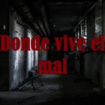DONDE VIVE EL MAL