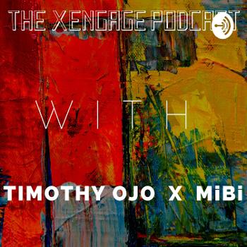 X-eNGAGE with Timothy OJO X MiBi