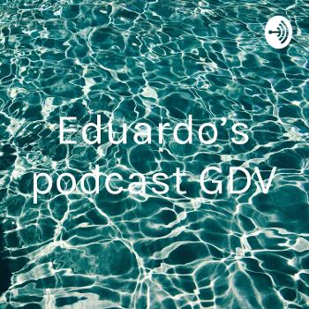 Eduardo’s podcast GDV