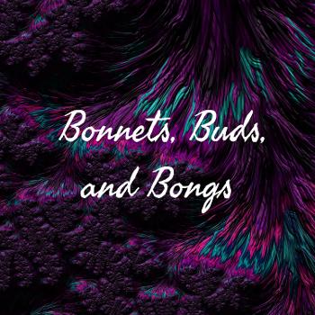Triple B: Bonnets, Buds, and Bongs