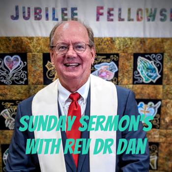 Sunday Sermon's With Rev Dr Dan
