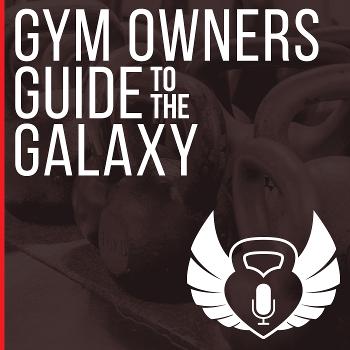 The Gym Owners Guide to the Galaxy