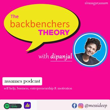The Backbenches Theory with Dipanjal (An Assames Podcast )