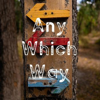 Any Which Way Podcast