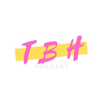 THE TBH PODCAST