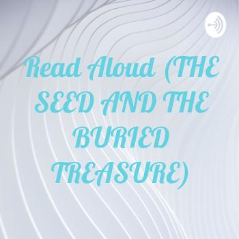 Read Aloud (THE SEED AND THE BURIED TREASURE)