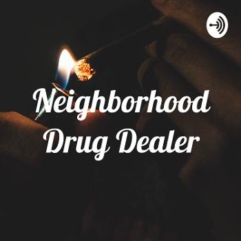 Neighborhood Drug Dealer