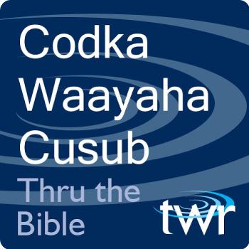 Codka Waayaha Cusub @ttb.twr.org/somali