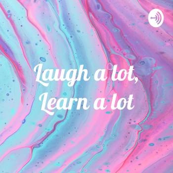 Laugh a lot, Learn a lot