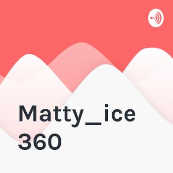Matty_ice 360