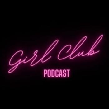 Girl Club Podcast