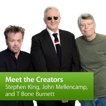 Stephen King, John Mellencamp, and T Bone Burnett: Meet the Creators