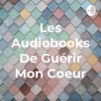Les Audiobooks De Guérir Mon Coeur