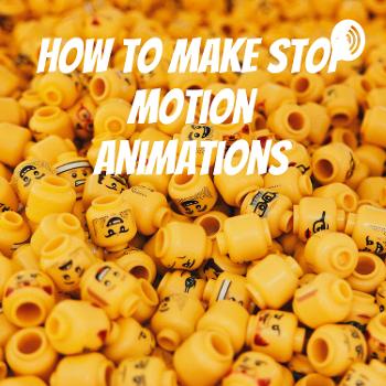 How to Make Stop Motion Animations