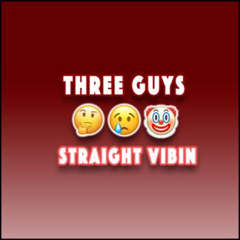 Three Guys Straight Vibing
